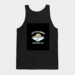 LET'S GO CAMPING MOUNTAINS HAPPY PLACE Tank Top